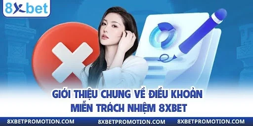 Giới thiệu chung về điều khoản miễn trách nhiệm 8xbet