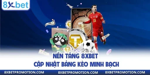 Nền tảng 8XBET cập nhật bảng kèo minh bạch