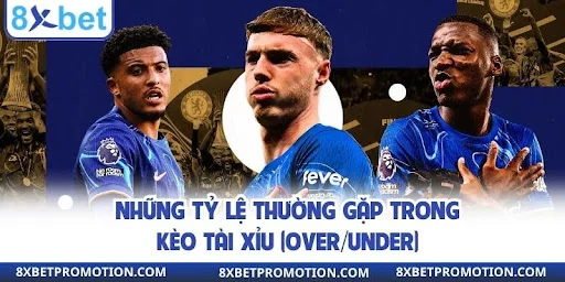Những tỷ lệ thường gặp trong kèo tài xỉu (Over/Under)