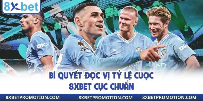 Bí quyết đọc vị tỷ lệ cược 8xbet cực chuẩn