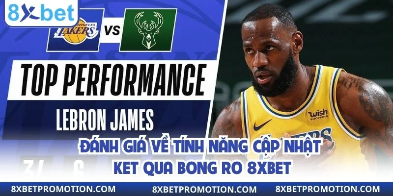 Đánh giá về tính năng cập nhật ket qua bong ro 8xbet