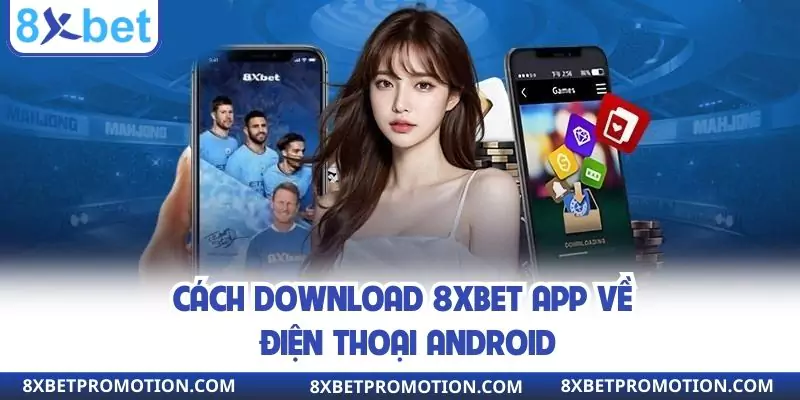 Cách download 8XBET app về điện thoại Android