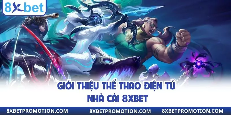 Tổng quan vài nét thể thao điện tử 8xbet