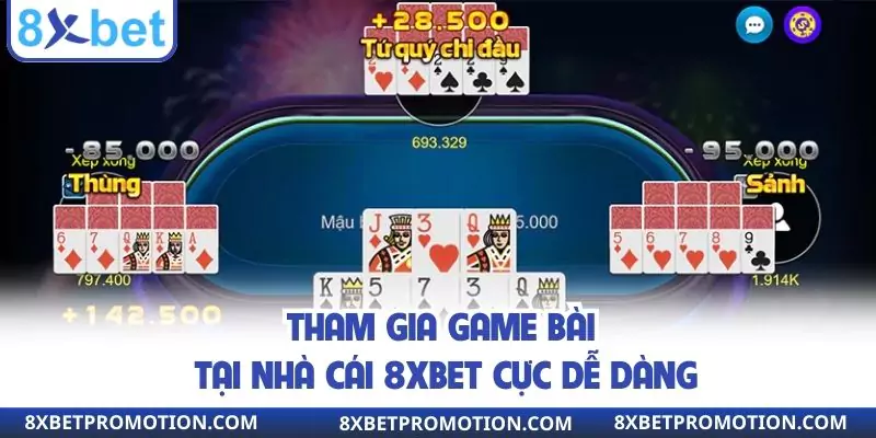 Tham gia game bài tại 8xbet cực dễ dàng