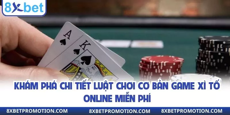 Tìm hiểu luật chơi cơ bản game xì tố online miễn phí