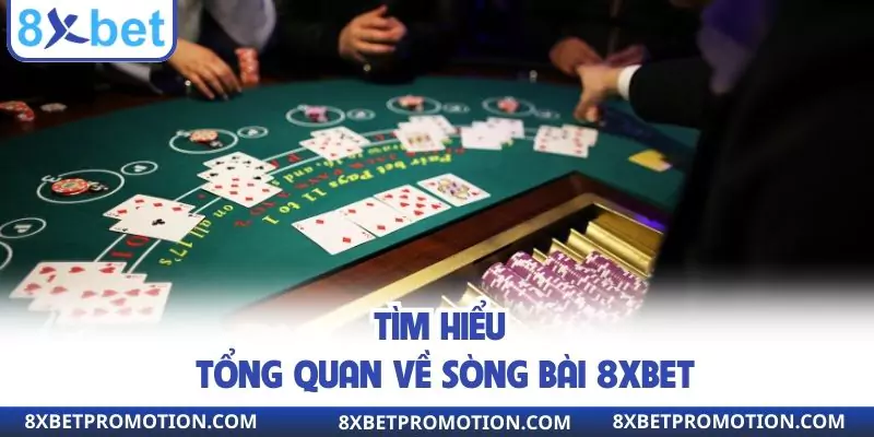 Tìm hiểu tổng quan về sòng bài 8xbet