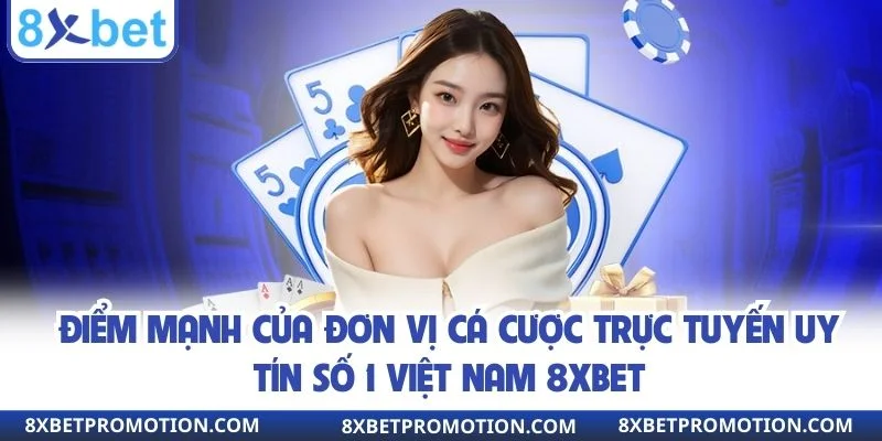Điểm mạnh tạo nên ưu thế cá cược trực tuyến số 1 Việt Nam