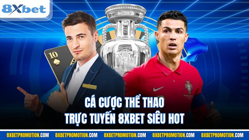 Cá cược thể thao trực tuyến 8XBET siêu hot