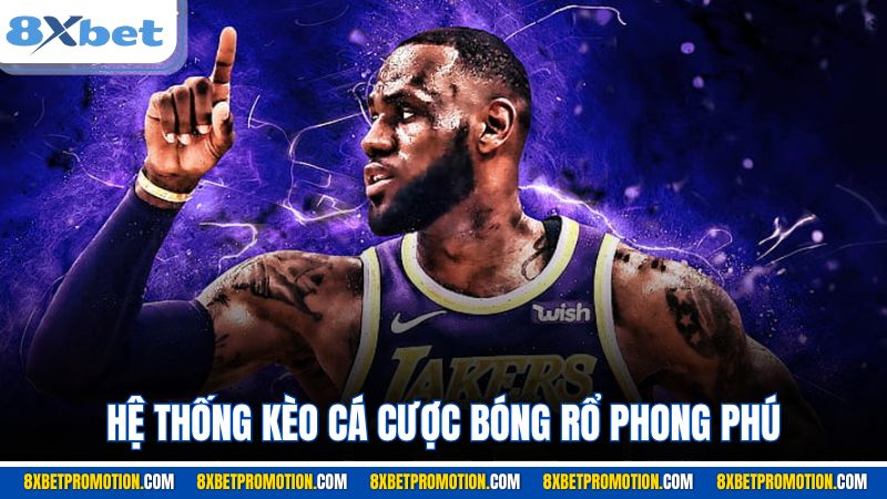 Hệ thống kèo cá cược bóng rổ phong phú
