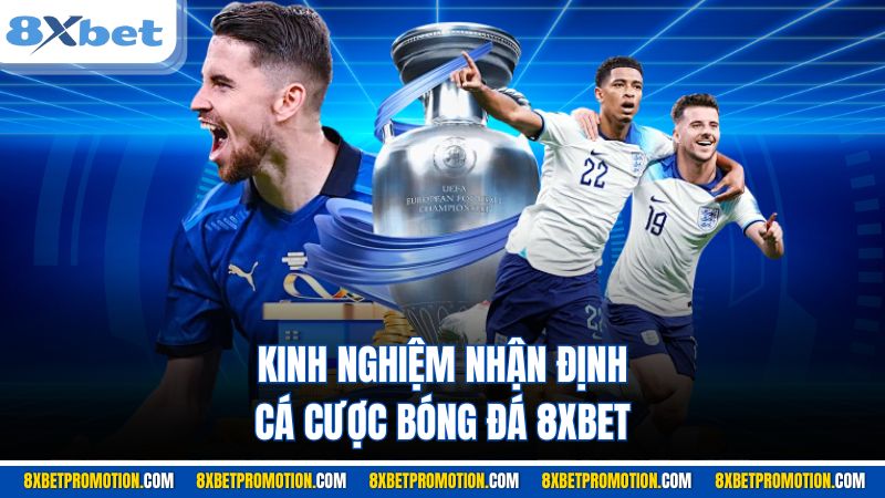 Kinh nghiệm nhận định cá cược bóng đá 8XBET