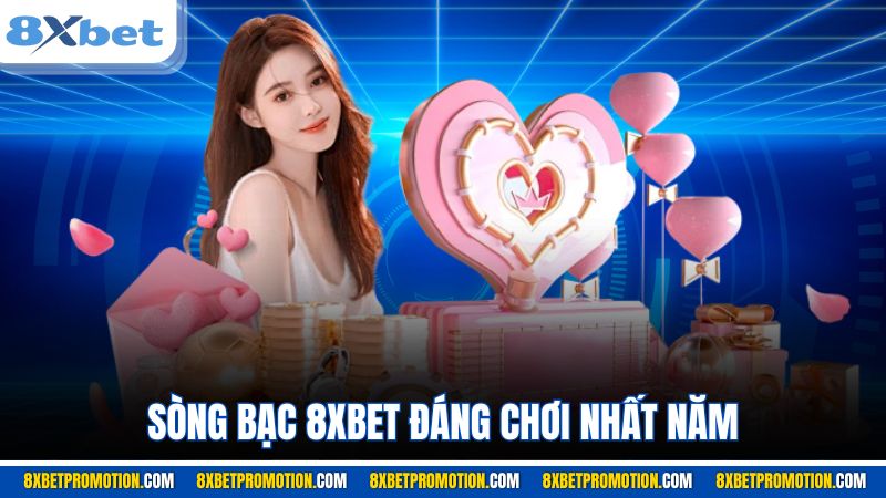 Sòng bạc 8XBET đáng chơi nhất năm