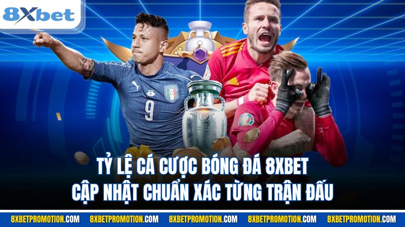 Tỷ lệ cá cược bóng đá 8XBET